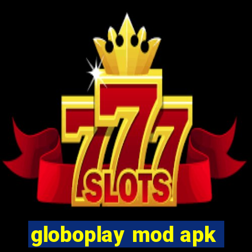 globoplay mod apk